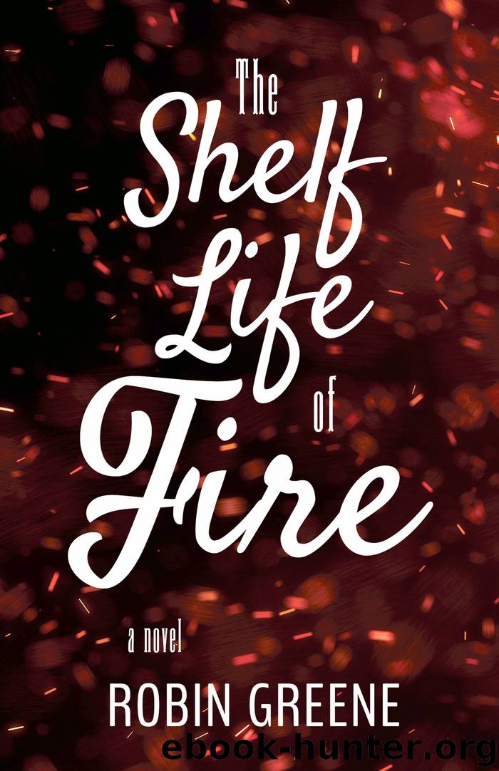 The Shelf Life of Fire by Robin Greene