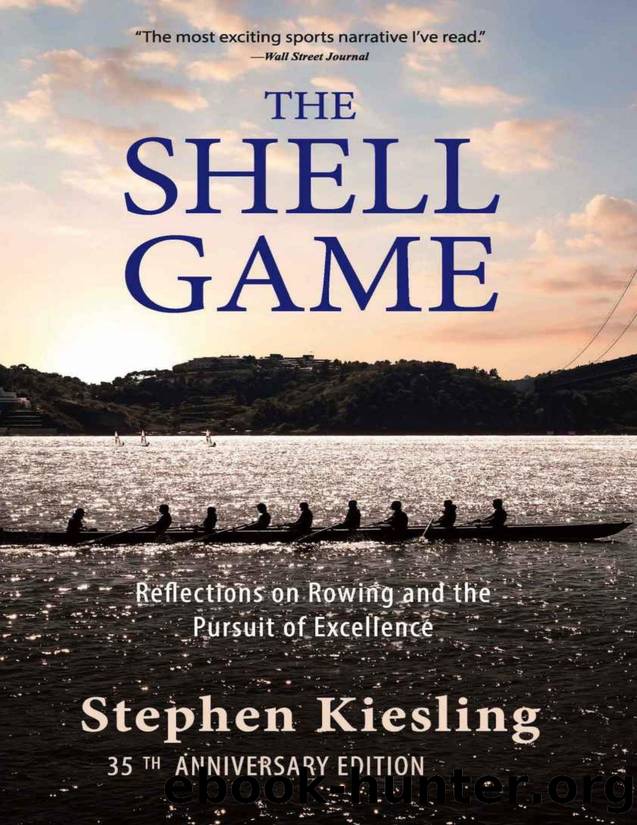 The Shell Game: Reflections on Rowing and the Pursuit of Excellence 35th Anniversary Edition by Stephen Kiesling