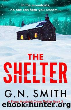 The Shelter: A completely heart-racing and unputdownable crime novel (A Fiona MacLeish Crime Thriller Book 3) by G.N. Smith