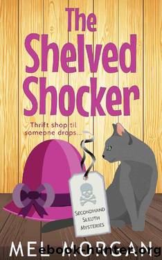 The Shelved Shocker: A Thrift Shop Cozy Mystery (Secondhand Sleuth Mysteries Book 12) by Mel Morgan