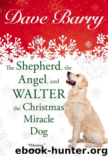 The Shepherd, the Angel, and Walter the Christmas Miracle Dog by Dave Barry