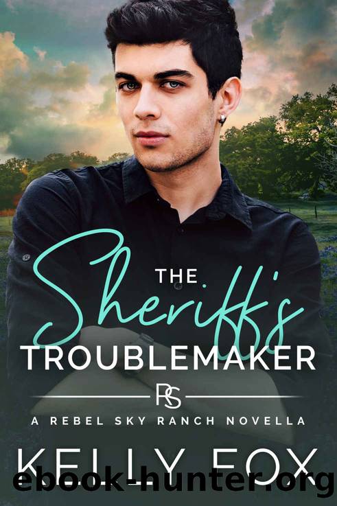 The Sheriffâs Troublemaker: A Rebel Sky Ranch Novella by Fox Kelly