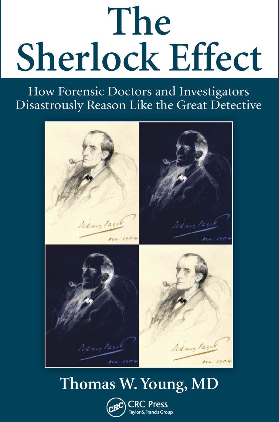The Sherlock Effect: How Forensic Doctors and Investigators Disastrously Reason Like the Great Detective by Unknow