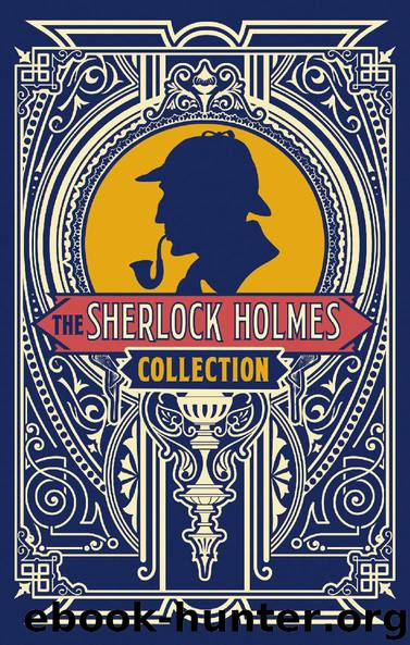 The Sherlock Holmes Collection by Sir Arthur Conan Doyle