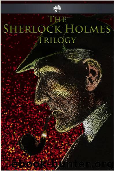 The Sherlock Holmes Trilogy by Arthur Conan Doyle