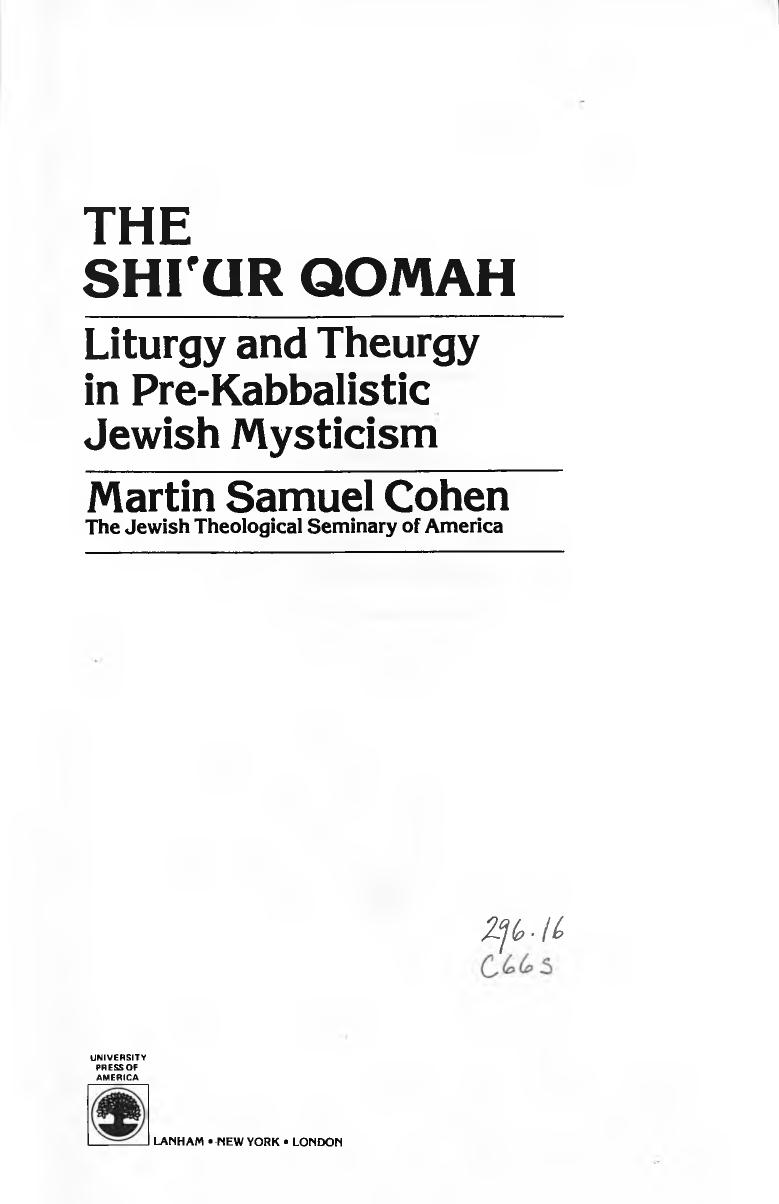 The Shi'Ur Qomah: Liturgy and Theurgy in Pre-Kabbalistic Jewish Mysticism by Martin Samuel Cohen