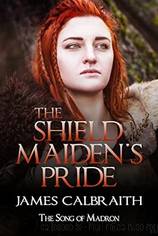 The Shieldmaiden's Pride: The Song of Madron Book 1 (The Song of Britain 8) by The Song of Madron 01-The Shieldmaiden's Pride (epub)