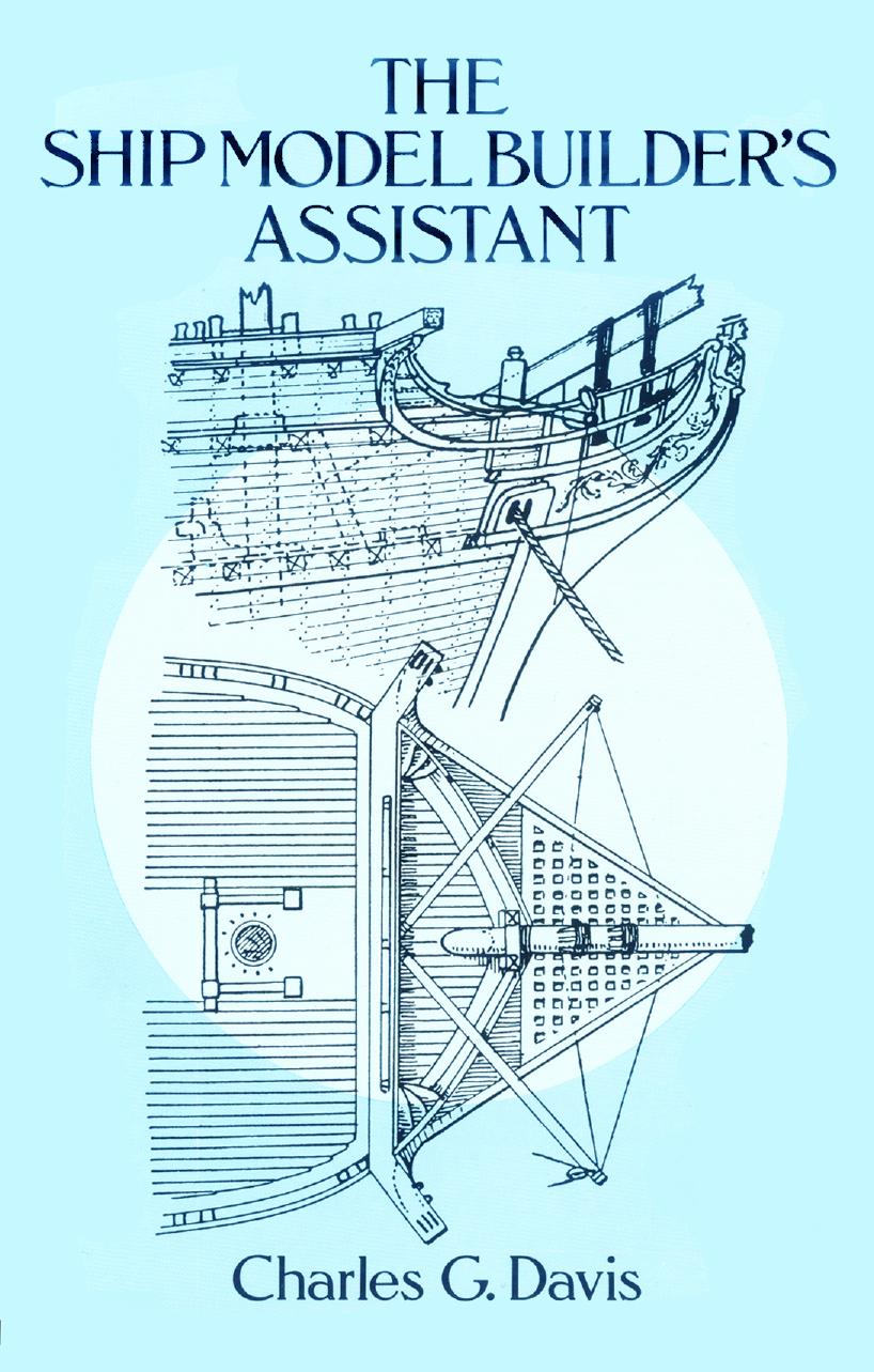 The Ship Model Builder's Assistant by Charles G. Davis