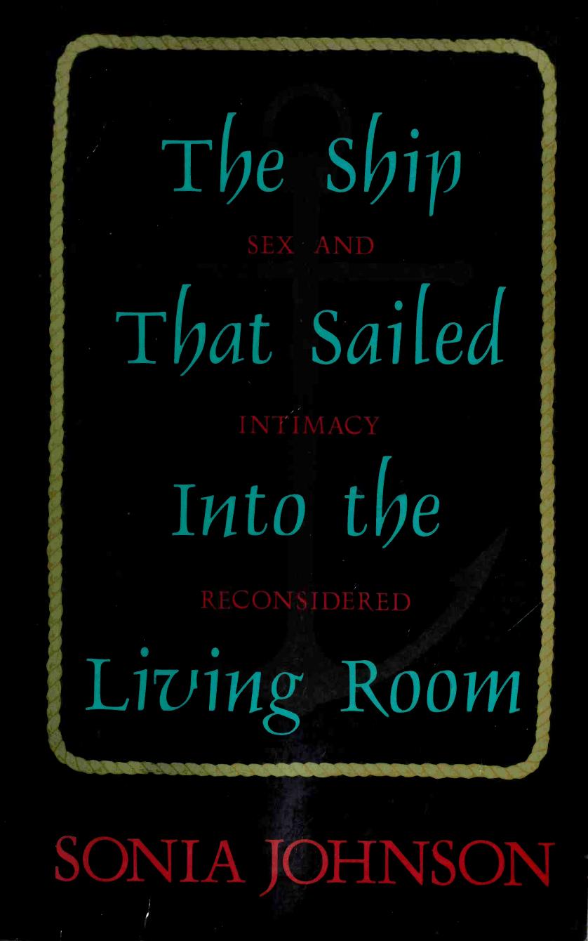 The Ship That Sailed into the Living Room: Sex and Intimacy Reconsidered by Sonia Johnson