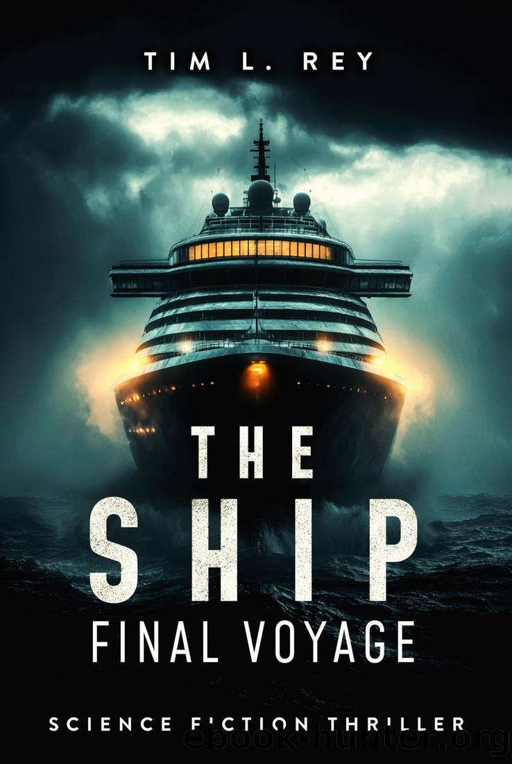 The Ship: Last Voyage: Science Fiction Thriller by Tim L. Rey
