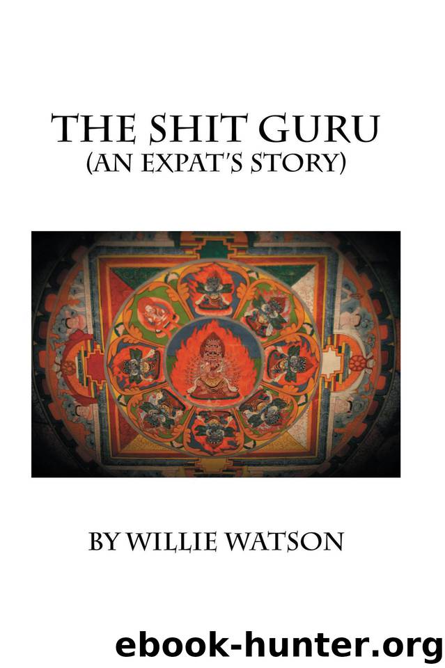 The Shit Guru: (An Expat's Story) by Watson Willie