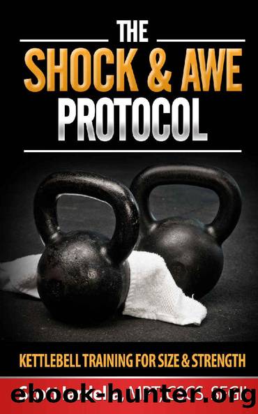 The Shock And Awe Protocol: Kettlebell Training For Size And Strength by Scott Iardella