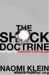 The Shock Doctrine - The Rise of Disaster Capitalism by Naomi Klein