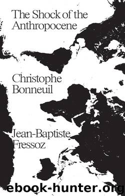 The Shock of the Anthropocene: The Earth, History and Us by Christophe Bonneuil & Jean-Baptiste Fressoz