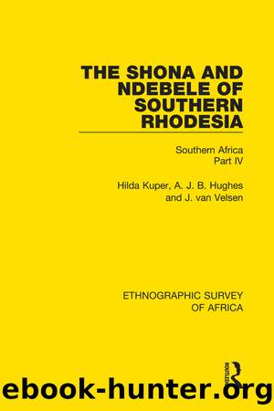 The Shona and Ndebele of Southern Rhodesia by Hilda Kuper A. J. B. Hughes J. van Velsen