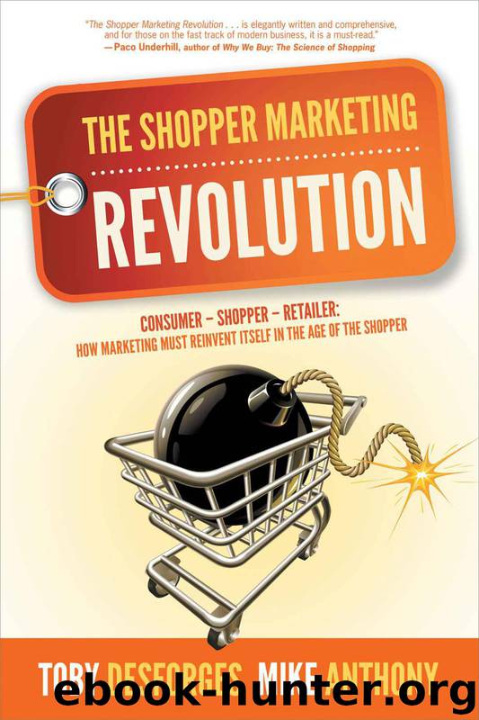 The Shopper Marketing Revolution: Consumer – Shopper – Retailer: How Marketing Must Reinvent Itself in the Age of the Shopper by Toby Desforges & Mike Anthony