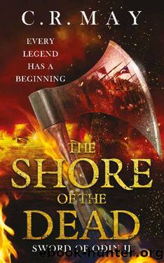 The Shore of the Dead (Sword of OÃ°in Book 2) by C. R. May