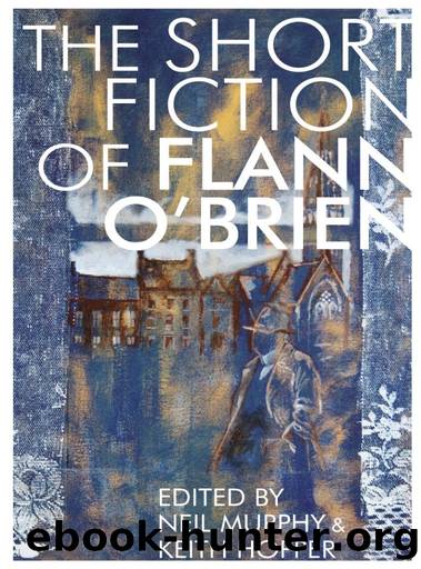 The Short Fiction of Flann O'Brien by Flann O'Brien
