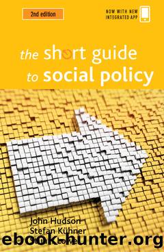 The Short Guide to Social Policy by John Hudson & Stefan Kuhner & Stuart Lowe