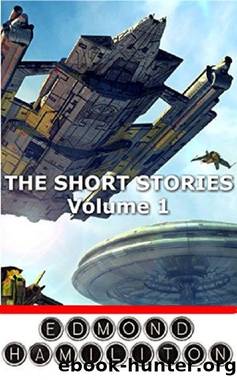The Short Stories of Edmond Hamilton: Volume I by Edmond Hamilton