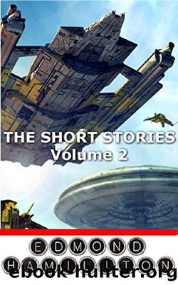 The Short Stories of Edmond Hamilton: Volume II by Edmond Hamilton