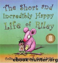 The Short and Incredibly Happy Life of Riley by Colin Thompson