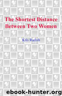 The Shortest Distance Between Two Women by Kris Radish