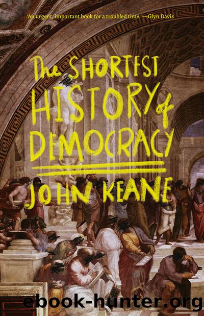 The Shortest History of Democracy by John Keane