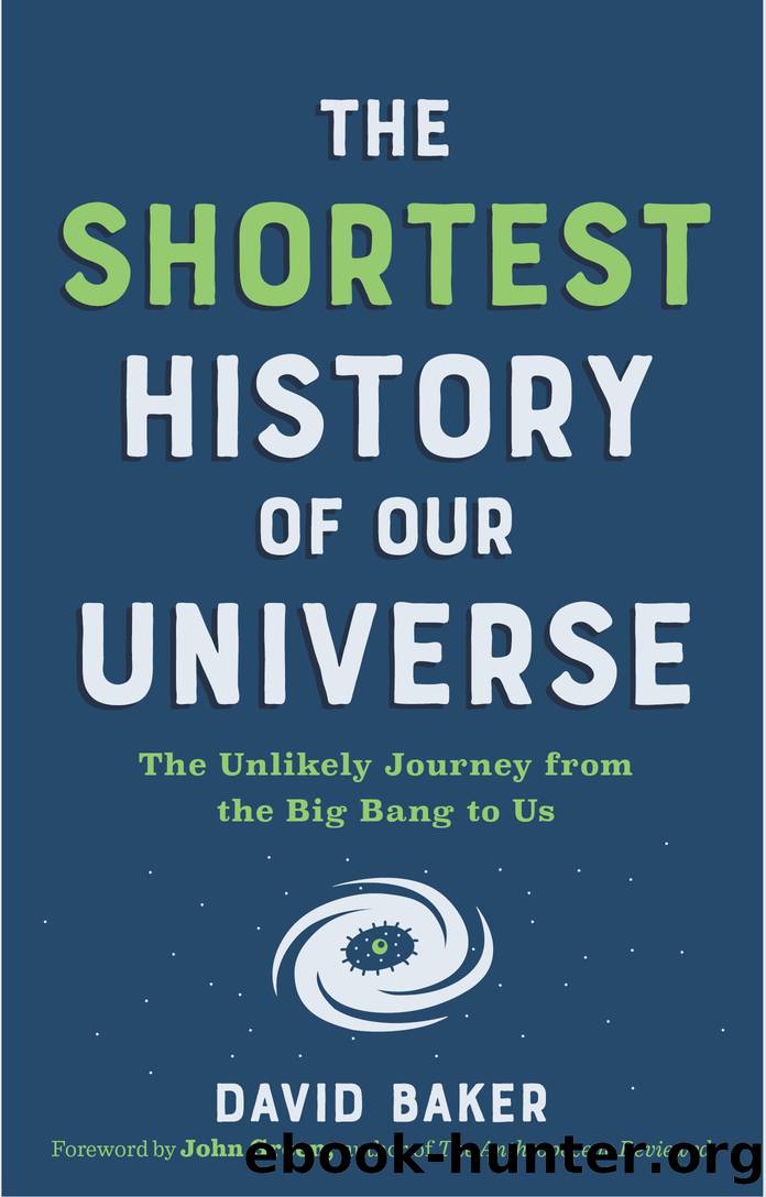 The Shortest History of Our Universe by David Baker