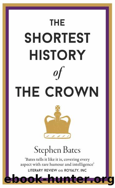 The Shortest History of the Crown by Stephen Bates