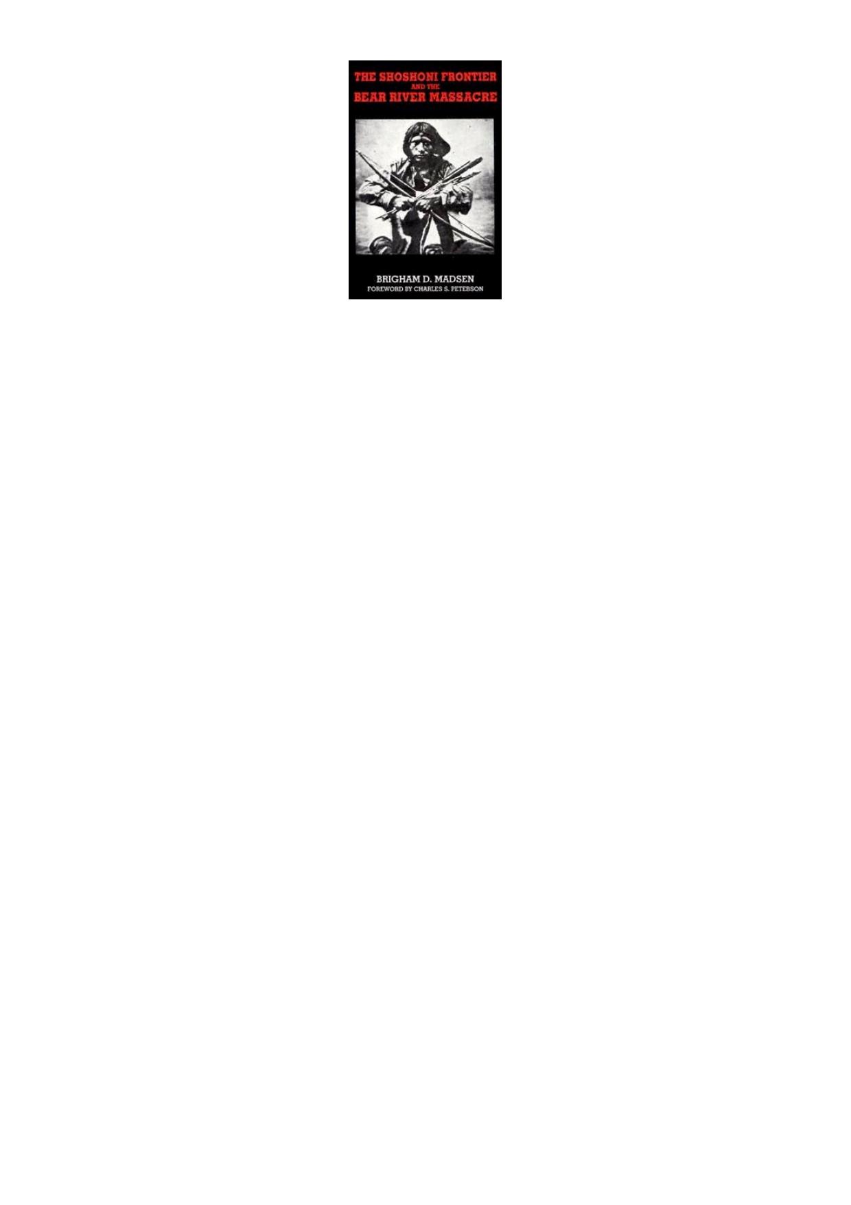 The Shoshoni Frontier and the Bear River Massacre by Brigham D. Madsen Charles S. Peterson