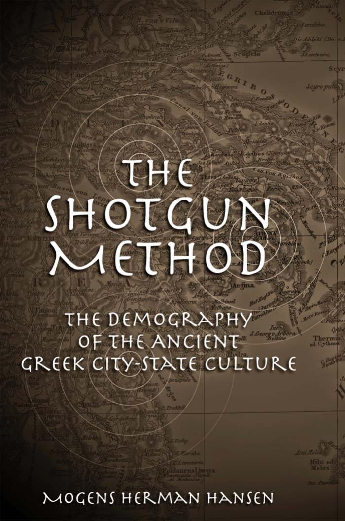 The Shotgun Method: The Demography of the Ancient Greek City-State Culture (MISSOURI BIOGRAPHY SERIES) by Mogens Herman Hansen