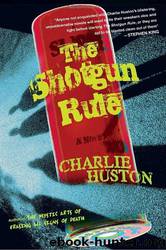 The Shotgun Rule: A Novel by Charlie Huston