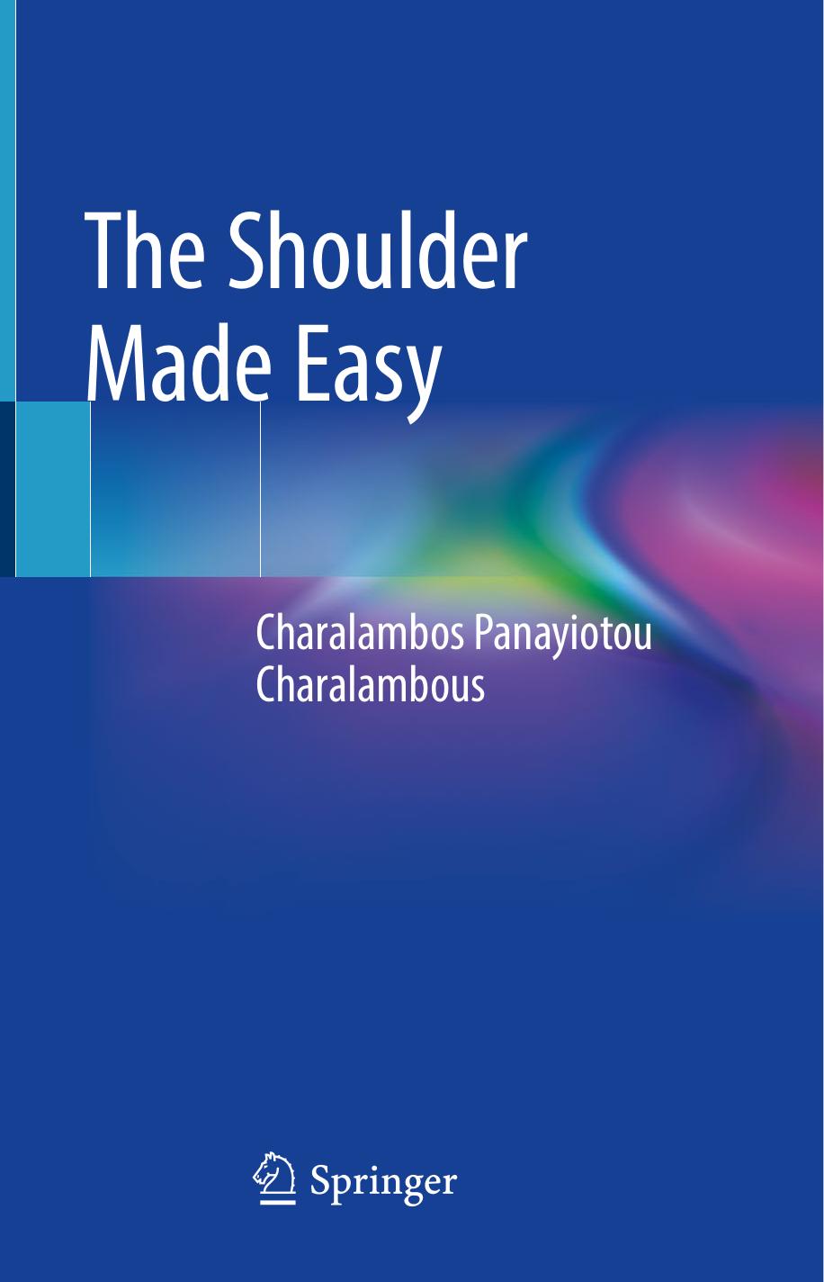 The Shoulder Made Easy by Charalambos Panayiotou Charalambous