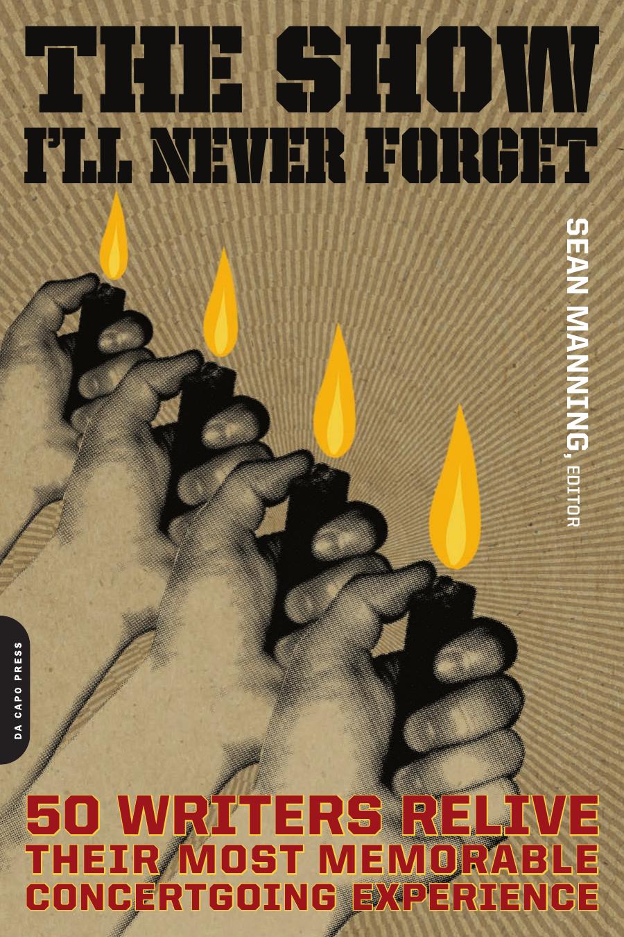 The Show I'll Never Forget: 50 Writers Relive Their Most Memorable Concertgoing Experience by Unknow