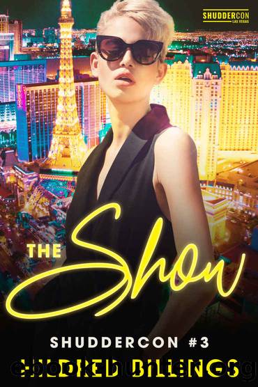 The Show: ShudderCon Las Vegas Book 3 by Billings Hildred
