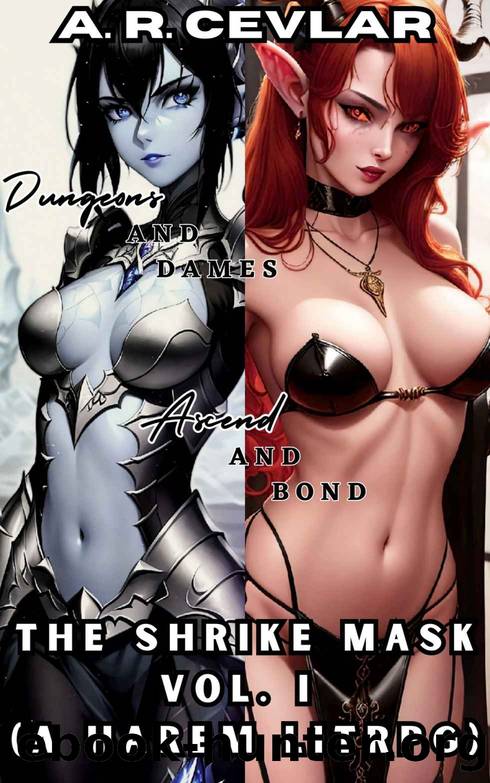 The Shrike Mask: Vol. 1 (A Harem LitRPG): In ValhÃ¶ll only those strong of WILL shall prevail, the cunning will bond beautiful demi-goddesses, the powerful will fall for them, all must fight! by A. R. Cevlar