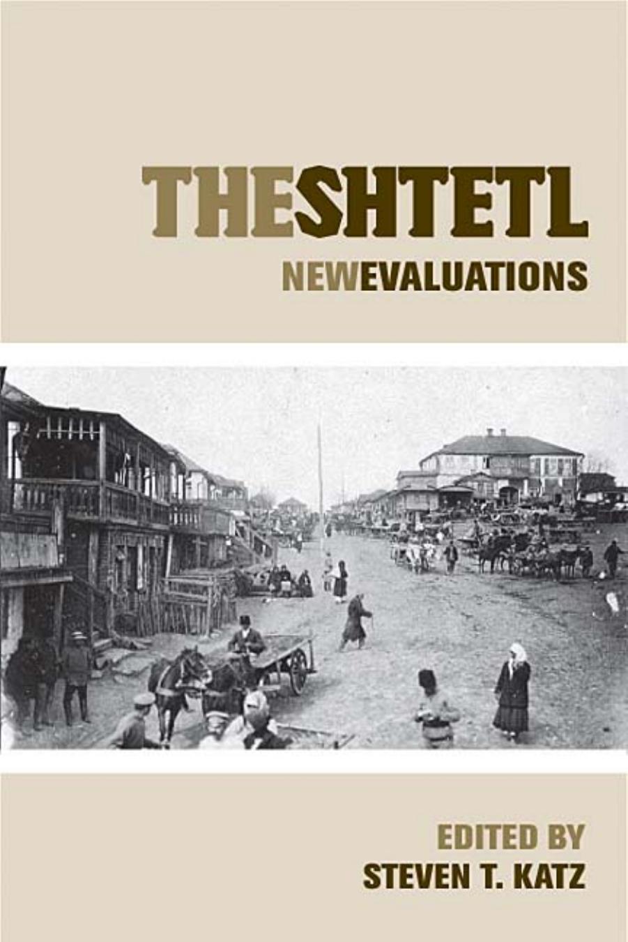 The Shtetl - New Evaluations by Steven T. Katz