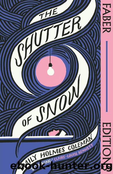 The Shutter of Snow (Faber Editions) by Emily Holmes Coleman
