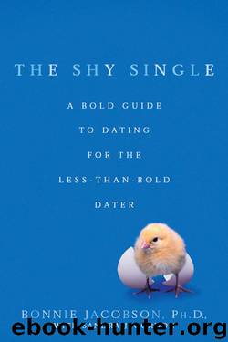 The Shy Single: A Bold Guide to Dating for the Less-Than-Bold Dater by Bonnie Jacobson & Sandra J. Gordon