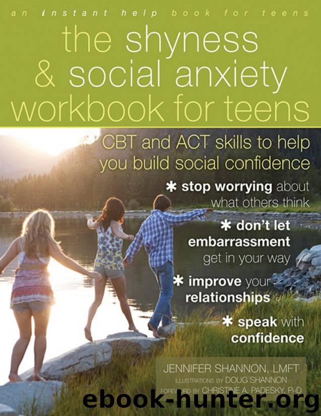 The Shyness and Social Anxiety Workbook for Teens by Jennifer Shannon & Doug Shannon & Christine Padesky