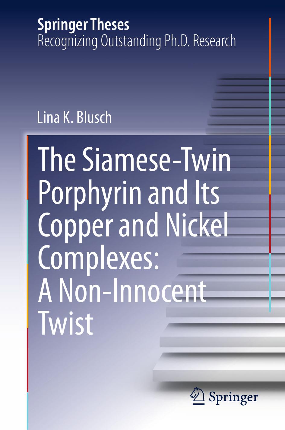 The Siamese-Twin Porphyrin and Its Copper and Nickel Complexes: A Non-Innocent Twist by Lina K. Blusch (auth.)