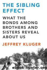The Sibling Effect by Jeffrey Kluger