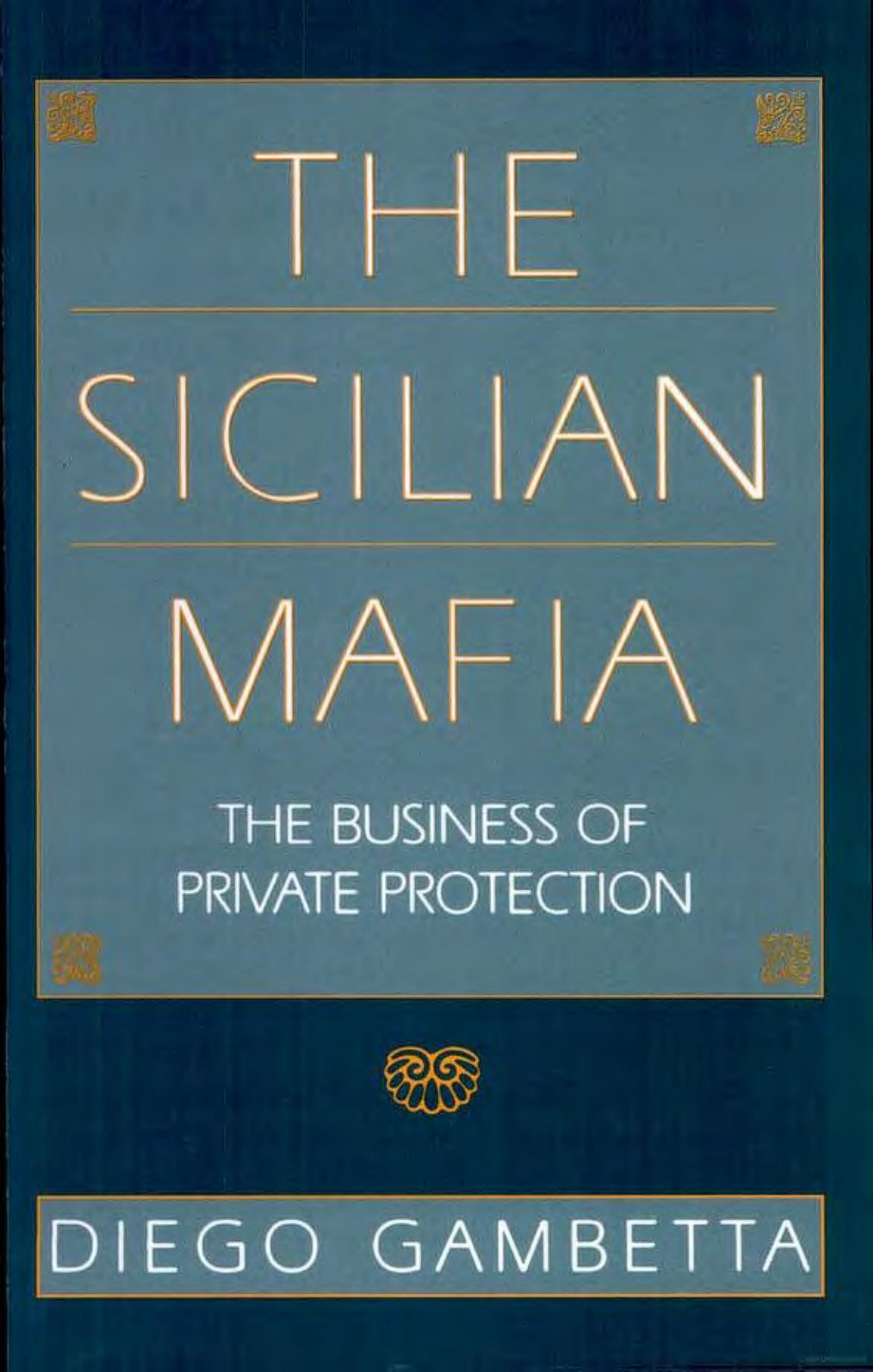 The Sicilian Mafia - The Business of Private Protection by Diego Gambetta