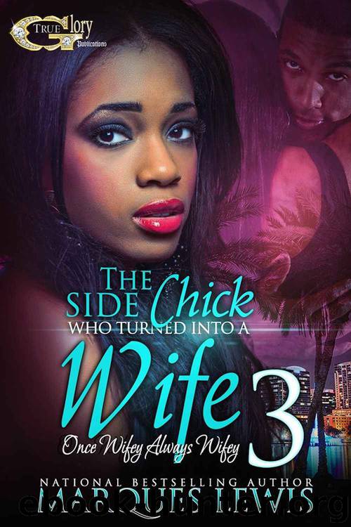 The Side Chick Who Turned into A Wife 3 by MARQUES LEWIS