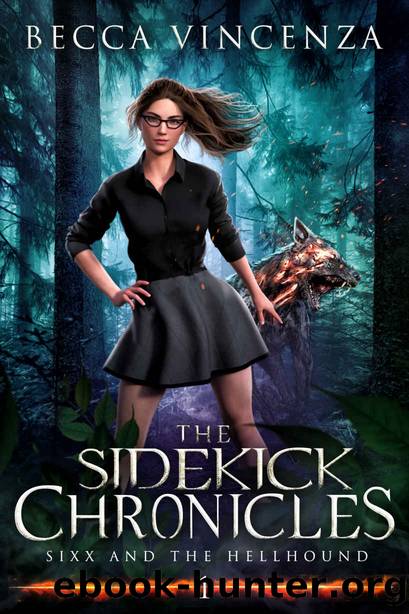 The Sidekick Chronicles: Sixx and the Hellhound by Becca Vincenza