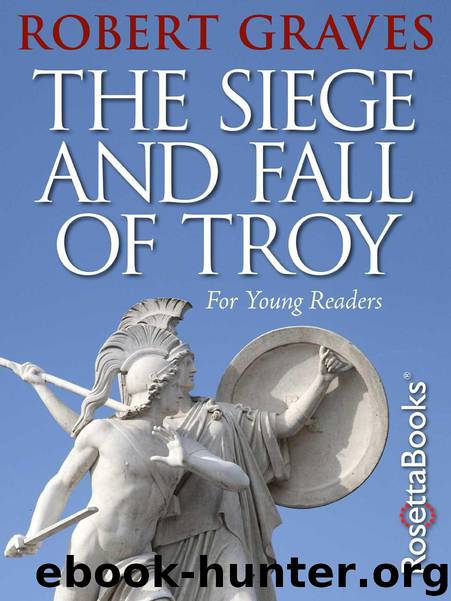 The Siege and Fall of Troy by Robert Graves