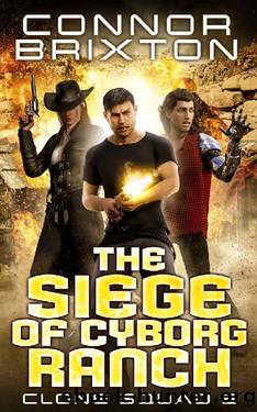 The Siege of Cyborg Ranch (Clone Squad #2) by Connor Brixton