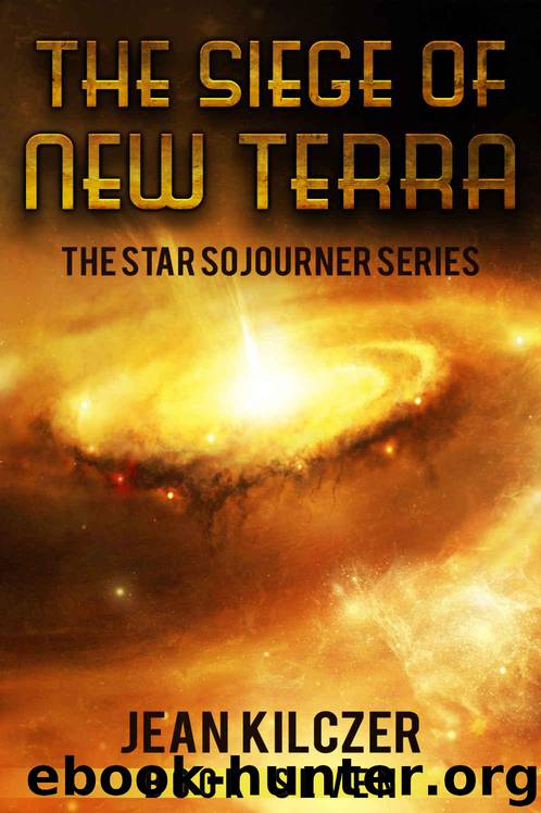 The Siege of New Terra (Star Sojourner Book 7) by Kilczer Jean
