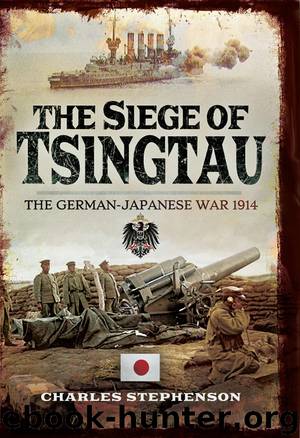 The Siege of Tsingtau: The German-Japanese War 1914 by Charles Stephenson